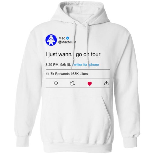 I Just Wanna Go On Tour Mac Miller T-Shirts, Hoodies, Long Sleeve 21