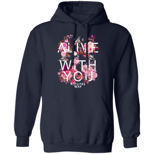 I Feel Alive When I'm With You - Adelitas Way T-Shirts, Hoodies, Long Sleeve 22