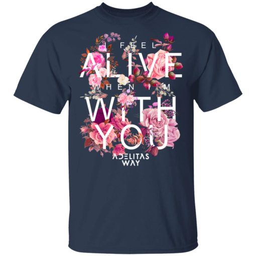 I Feel Alive When I’m With You – Adelitas Way T-Shirts, Hoodies, Long Sleeve 9