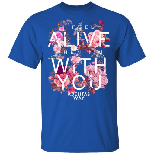 I Feel Alive When I’m With You – Adelitas Way T-Shirts, Hoodies, Long Sleeve 11
