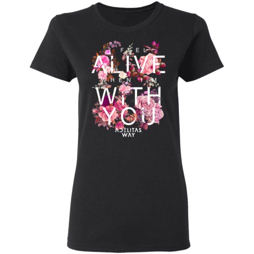 I Feel Alive When I'm With You - Adelitas Way T-Shirts, Hoodies, Long Sleeve 10