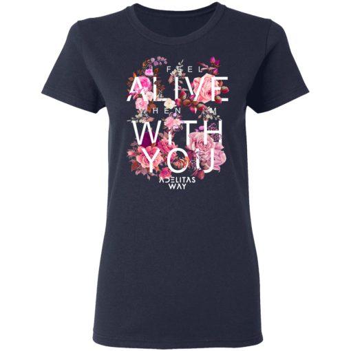 I Feel Alive When I'm With You - Adelitas Way T-Shirts, Hoodies, Long Sleeve 14