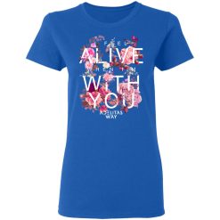I Feel Alive When I’m With You – Adelitas Way T-Shirts, Hoodies, Long Sleeve 43