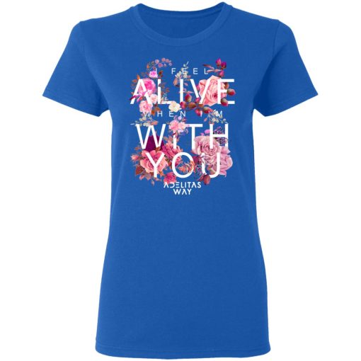 I Feel Alive When I'm With You - Adelitas Way T-Shirts, Hoodies, Long Sleeve 15