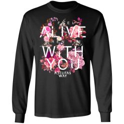 I Feel Alive When I'm With You - Adelitas Way T-Shirts, Hoodies, Long Sleeve 42