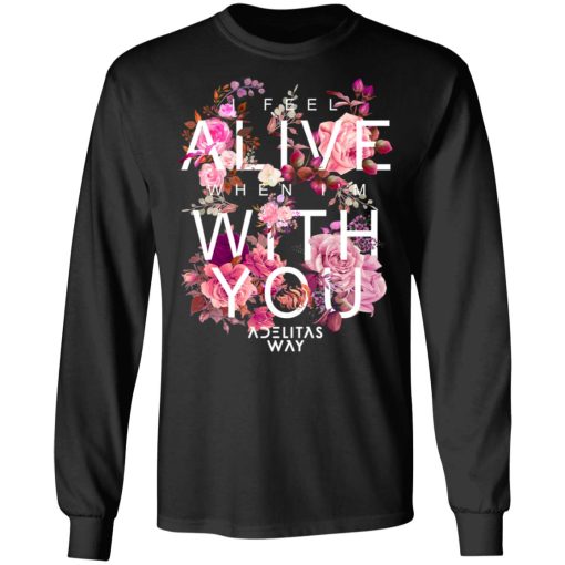 I Feel Alive When I’m With You – Adelitas Way T-Shirts, Hoodies, Long Sleeve 21