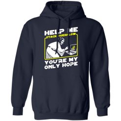 Help Me Stack Overflow You're My Only Hope T-Shirts, Hoodies, Long Sleeve 45