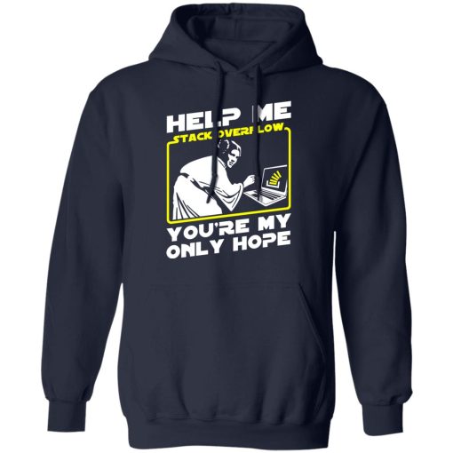 Help Me Stack Overflow You're My Only Hope T-Shirts, Hoodies, Long Sleeve 22