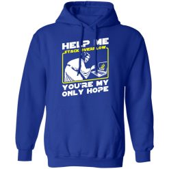 Help Me Stack Overflow You're My Only Hope T-Shirts, Hoodies, Long Sleeve 49