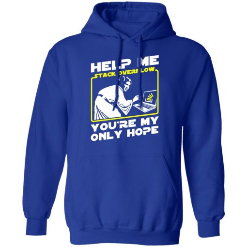 Help Me Stack Overflow You're My Only Hope T-Shirts, Hoodies, Long Sleeve 25