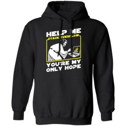 Help Me Stack Overflow You're My Only Hope T-Shirts, Hoodies, Long Sleeve 44