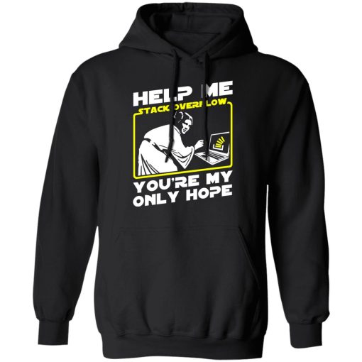 Help Me Stack Overflow You're My Only Hope T-Shirts, Hoodies, Long Sleeve 20