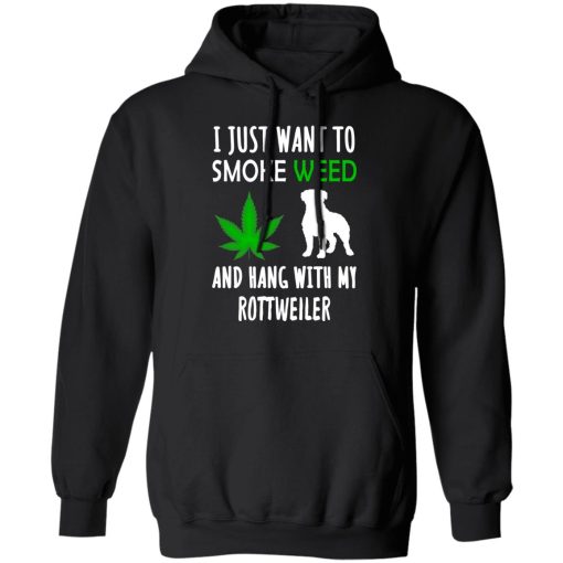 I Just Want To Smoke Weed And Hang With My Rottweiler T-Shirts, Hoodies, Long Sleeve 19