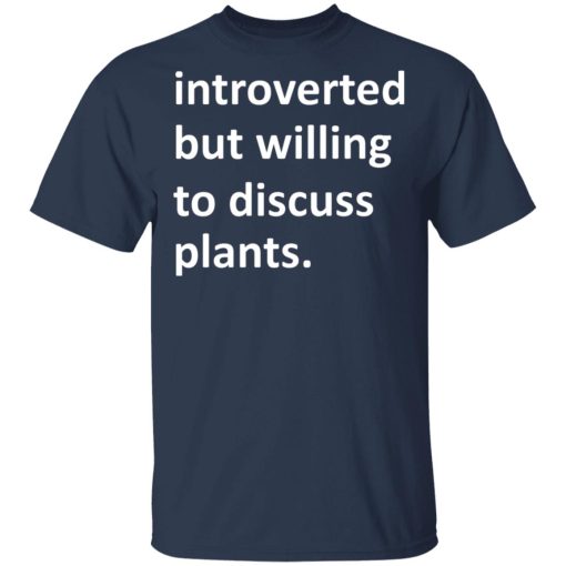 Introverted But Willing To Discuss Plants T-Shirts, Hoodies, Long Sleeve 6
