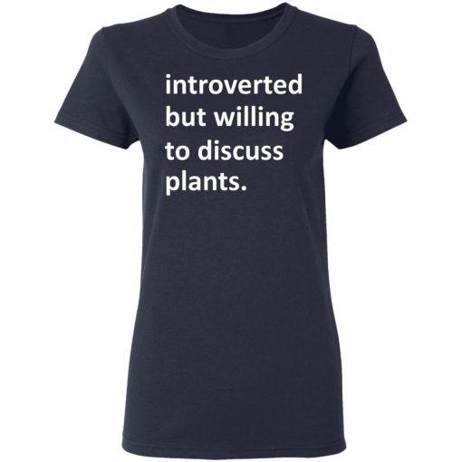 Introverted But Willing To Discuss Plants T-Shirts, Hoodies, Long Sleeve 14