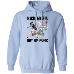 Kick Nazis Out Of Punk T-Shirts, Hoodies, Long Sleeve 45