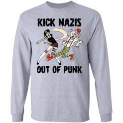 Kick Nazis Out Of Punk T-Shirts, Hoodies, Long Sleeve 36