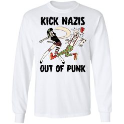 Kick Nazis Out Of Punk T-Shirts, Hoodies, Long Sleeve 38