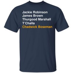 Jackie Robinson James Brown Thurgood Marshall T’Challa Chadwick Boseman T-Shirts, Hoodies, Long Sleeve 29
