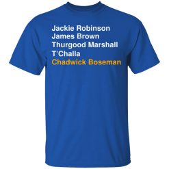 Jackie Robinson James Brown Thurgood Marshall T’Challa Chadwick Boseman T-Shirts, Hoodies, Long Sleeve 31