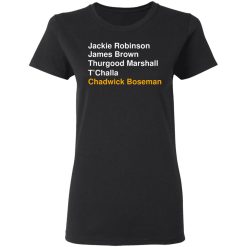 Jackie Robinson James Brown Thurgood Marshall T’Challa Chadwick Boseman T-Shirts, Hoodies, Long Sleeve 33