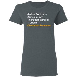 Jackie Robinson James Brown Thurgood Marshall T’Challa Chadwick Boseman T-Shirts, Hoodies, Long Sleeve 35
