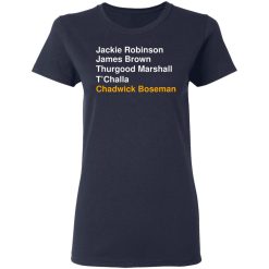 Jackie Robinson James Brown Thurgood Marshall T’Challa Chadwick Boseman T-Shirts, Hoodies, Long Sleeve 37