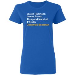 Jackie Robinson James Brown Thurgood Marshall T’Challa Chadwick Boseman T-Shirts, Hoodies, Long Sleeve 39