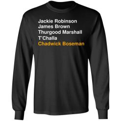 Jackie Robinson James Brown Thurgood Marshall T’Challa Chadwick Boseman T-Shirts, Hoodies, Long Sleeve 41