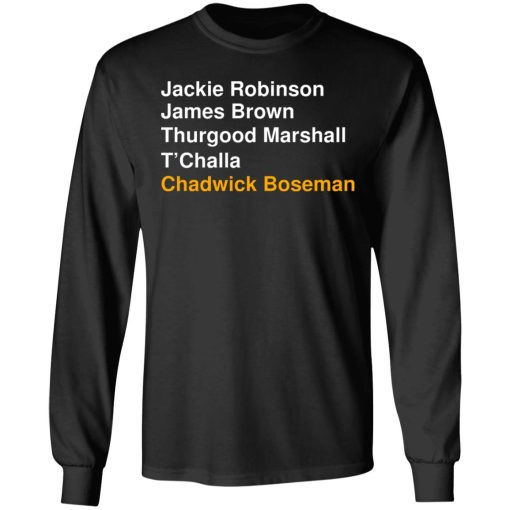 Jackie Robinson James Brown Thurgood Marshall T’Challa Chadwick Boseman T-Shirts, Hoodies, Long Sleeve 17