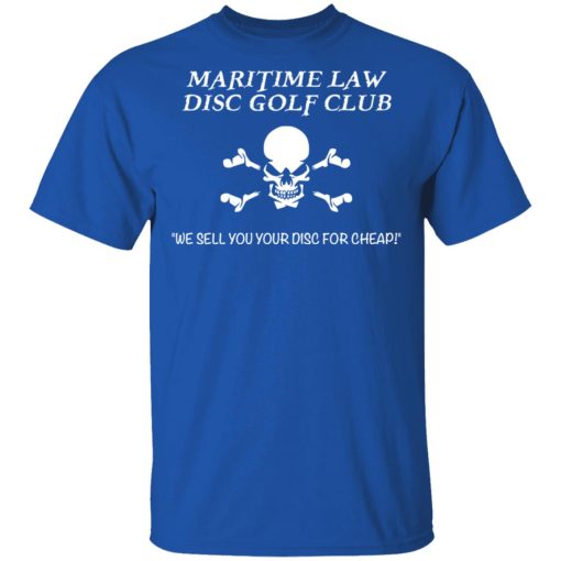 Maritime Law Disc Golf Club We Sell You Your Disc For Cheap T-Shirts, Hoodies, Long Sleeve 8