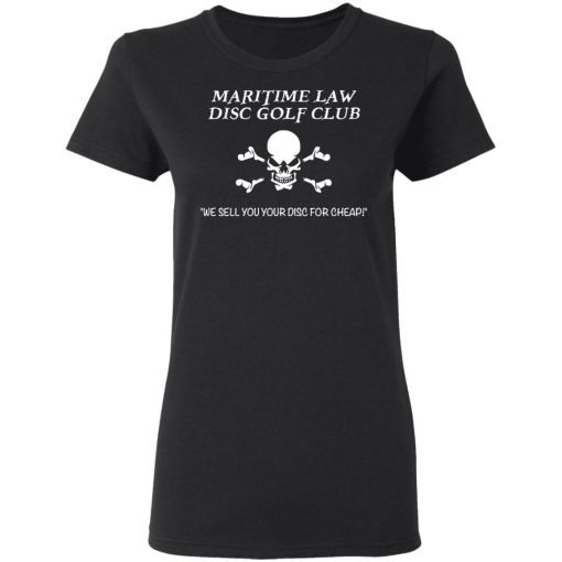 Maritime Law Disc Golf Club We Sell You Your Disc For Cheap T-Shirts, Hoodies, Long Sleeve 9