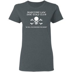 Maritime Law Disc Golf Club We Sell You Your Disc For Cheap T-Shirts, Hoodies, Long Sleeve 36