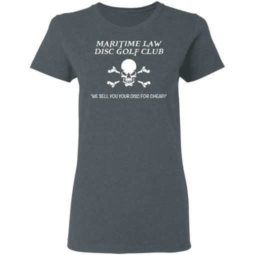 Maritime Law Disc Golf Club We Sell You Your Disc For Cheap T-Shirts, Hoodies, Long Sleeve 11