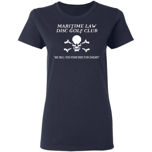 Maritime Law Disc Golf Club We Sell You Your Disc For Cheap T-Shirts, Hoodies, Long Sleeve 14
