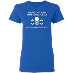 Maritime Law Disc Golf Club We Sell You Your Disc For Cheap T-Shirts, Hoodies, Long Sleeve 39