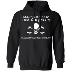 Maritime Law Disc Golf Club We Sell You Your Disc For Cheap T-Shirts, Hoodies, Long Sleeve 43