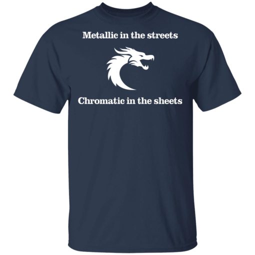 Metallic In The Streets Chromatic In The Sheets T-Shirts, Hoodies, Long Sleeve 5