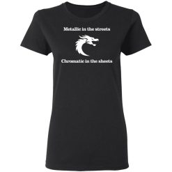 Metallic In The Streets Chromatic In The Sheets T-Shirts, Hoodies, Long Sleeve 33