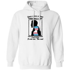 Once Upon A Time There Was A Girl Who Was Trapped Inside A Boy's Body T-Shirts, Hoodies, Long Sleeve 44