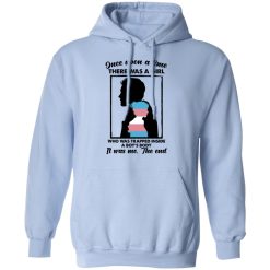 Once Upon A Time There Was A Girl Who Was Trapped Inside A Boy's Body T-Shirts, Hoodies, Long Sleeve 45