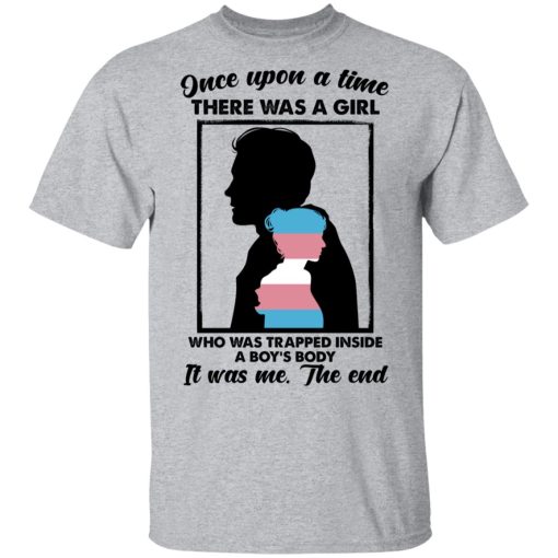 Once Upon A Time There Was A Girl Who Was Trapped Inside A Boy's Body T-Shirts, Hoodies, Long Sleeve 5