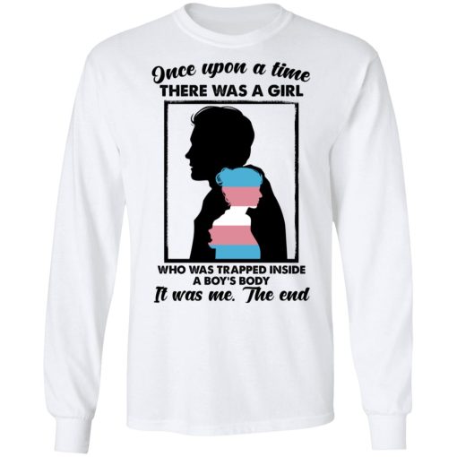 Once Upon A Time There Was A Girl Who Was Trapped Inside A Boy's Body T-Shirts, Hoodies, Long Sleeve 16
