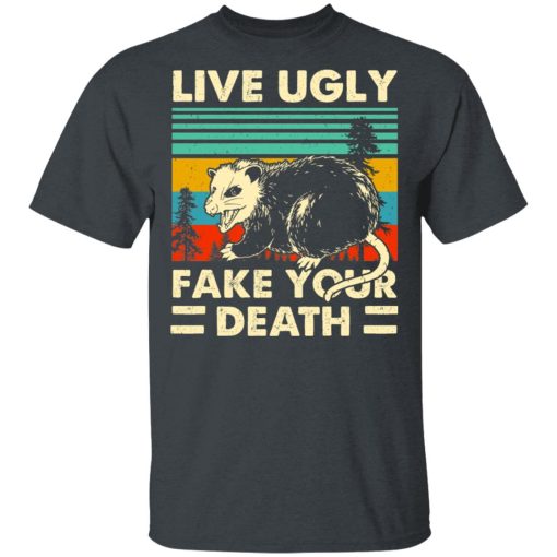 Opossum Live Ugly Fake Your Death T-Shirts, Hoodies, Long Sleeve 3