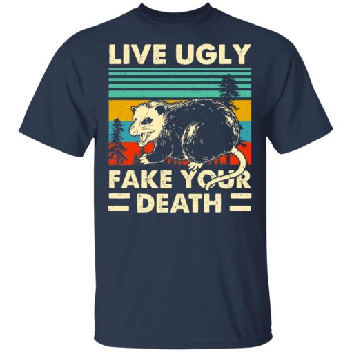 Opossum Live Ugly Fake Your Death T-Shirts, Hoodies, Long Sleeve 5
