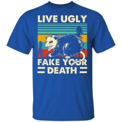 Opossum Live Ugly Fake Your Death T-Shirts, Hoodies, Long Sleeve 31
