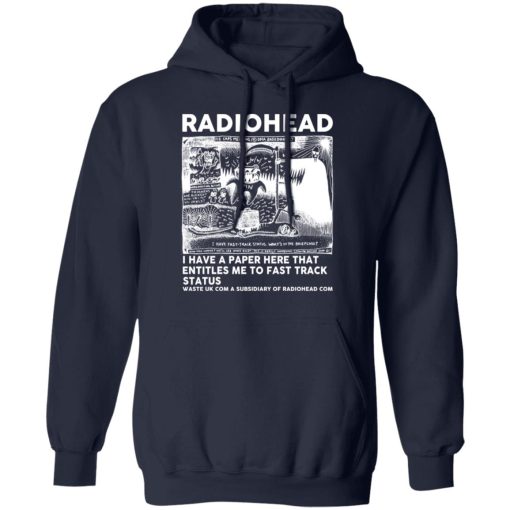 Radiohead I Have A Paper Here That Entitles Me To Fast Track Status T-Shirts, Hoodies, Long Sleeve 22