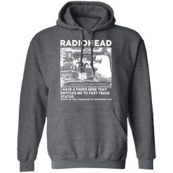 Radiohead I Have A Paper Here That Entitles Me To Fast Track Status T-Shirts, Hoodies, Long Sleeve 48