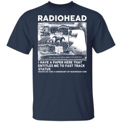 Radiohead I Have A Paper Here That Entitles Me To Fast Track Status T-Shirts, Hoodies, Long Sleeve 30