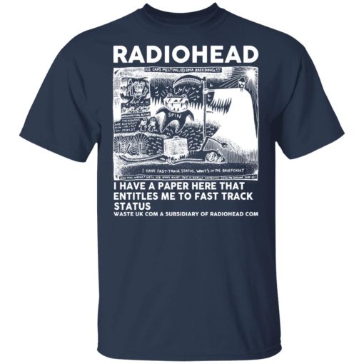 Radiohead I Have A Paper Here That Entitles Me To Fast Track Status T-Shirts, Hoodies, Long Sleeve 5